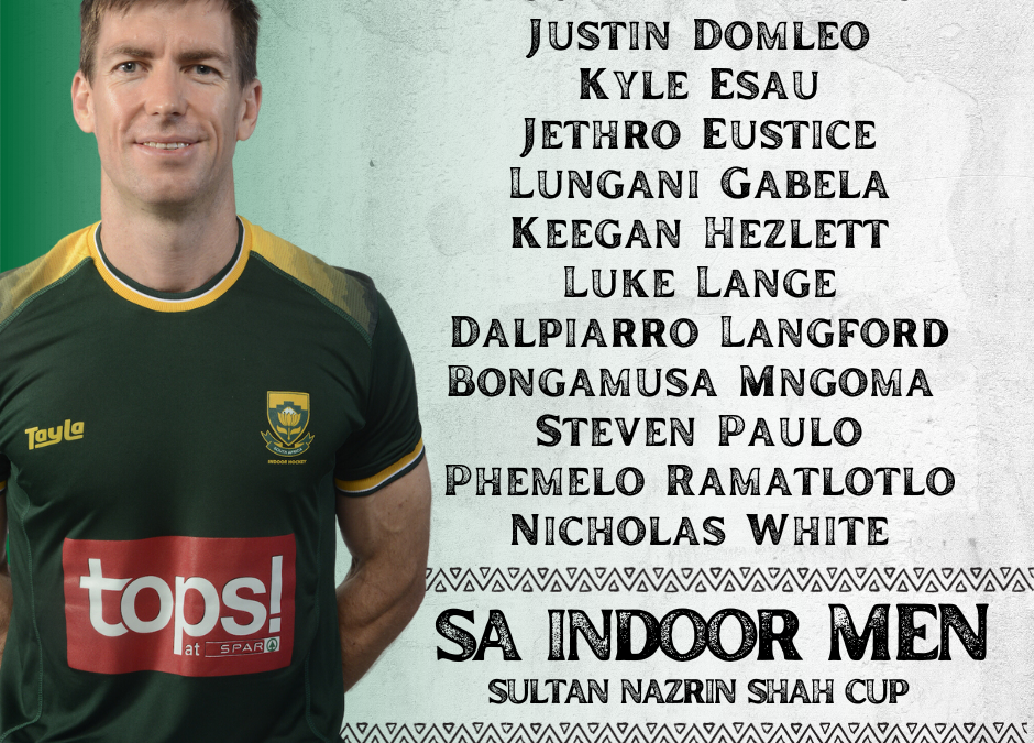 SA Indoor Hockey Men named for Sultan Nazrin Shah Cup