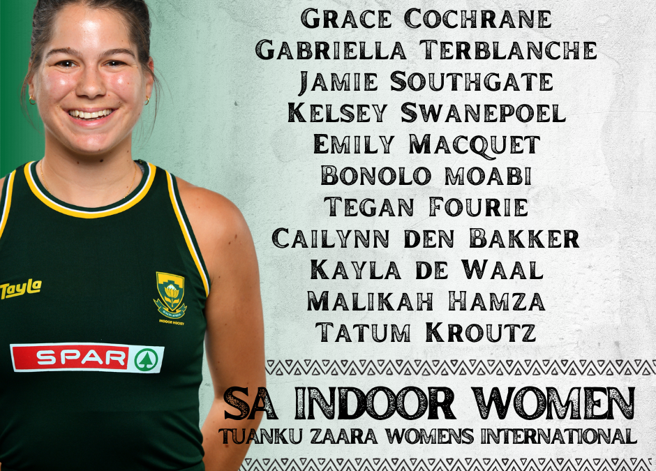 South Africa Indoor Hockey Women named for Tuanku Zaara Womens International